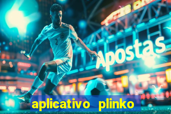 aplicativo plinko paga mesmo